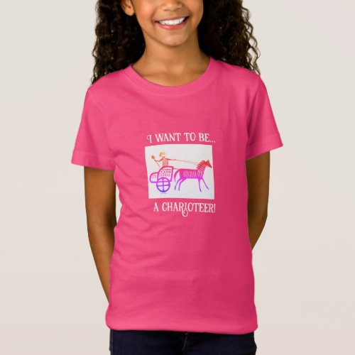 I Want to Be a Charioteer Colorful T_Shirt