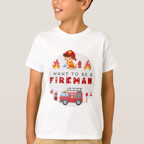 I Want To Be a Fireman design T_Shirt