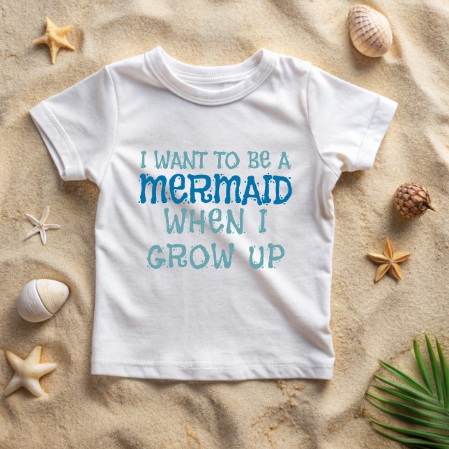I Want to be a Mermaid Slogan T-Shirt (I want to be a mermaid when I grow up - don't you?)