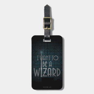 I Want To Be A Wizard Luggage Tag