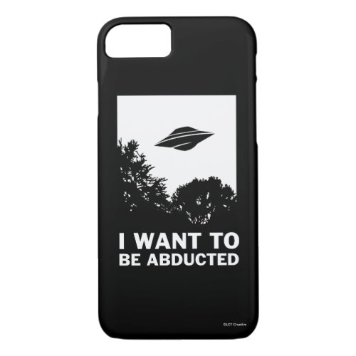 I Want To Be Abducted iPhone 87 Case