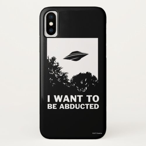 I Want To Be Abducted iPhone X Case