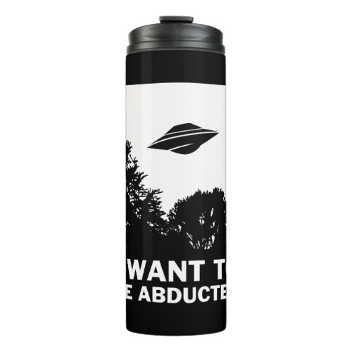 I Want To Be Abducted Thermal Tumbler