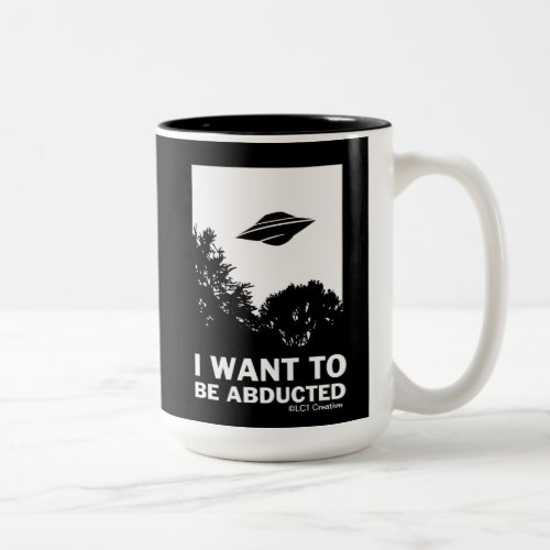 I Want To Be Abducted Two_Tone Coffee Mug