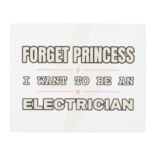 I Want to Be an Electrician — Metal Sign