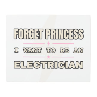 I Want to Be an Electrician — Metal Sign