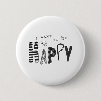 I Want to Be Happy Button