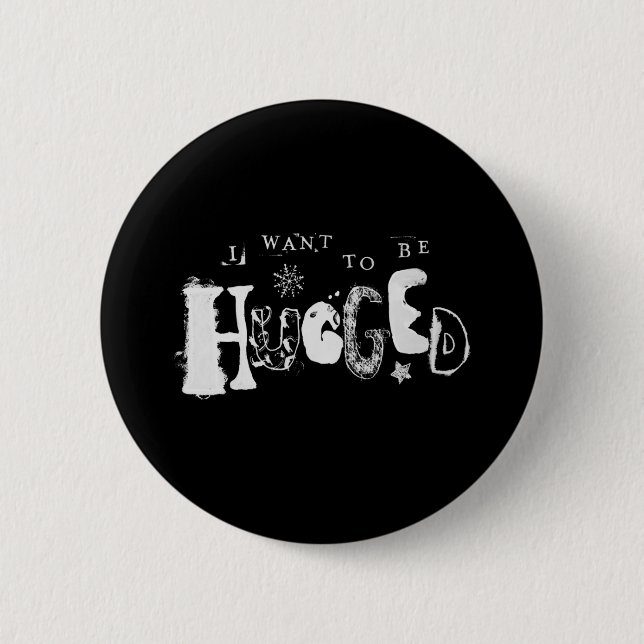 I Want to Be Hugged Button (Front)