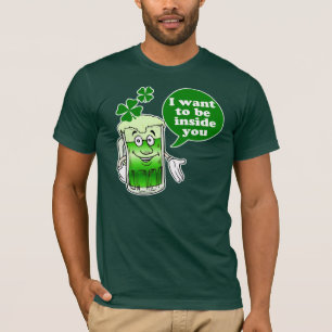 I Want To Be Inside You St Patty's Day T-Shirt