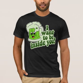 I Want To Be Inside You T-shirt by CyKosis at Zazzle