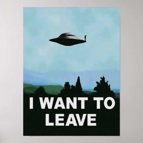 I want to be_leave ufo aliens poster famous tv poster