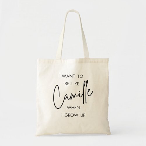 I Want To Be Like Camille When I Grow Up Tote Bag