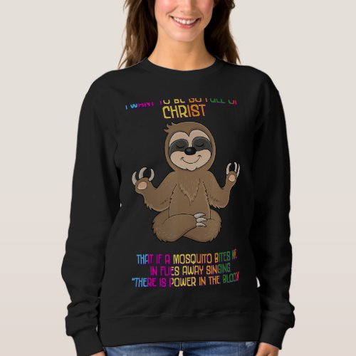 I Want To Be So Full Of Christ Sarcastic Joke Sweatshirt