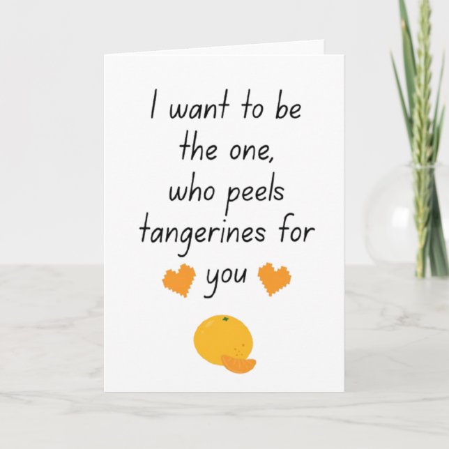 I Want To Be Your Tangerine Peeler Cute Funny Vale Card (Front)
