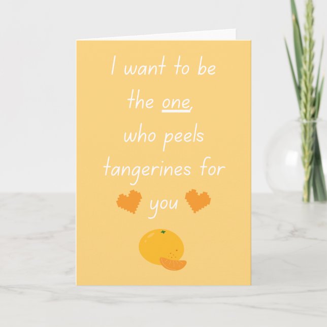 I Want To Be Your Tangerine Peeler Cute Funny Vale Card (Front)