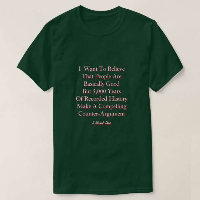 I Want To Believe... A MisterP Shirt (Design Front)