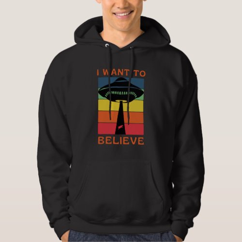 I Want To Believe Alien Flying Saucer Hoodie