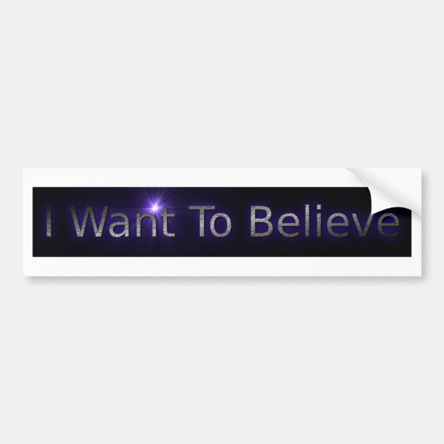 I Want To Believe Bumper Sticker (Front)
