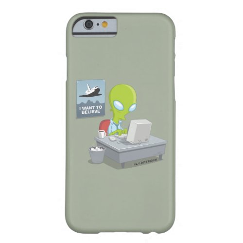 I Want To Believe Barely There iPhone 6 Case