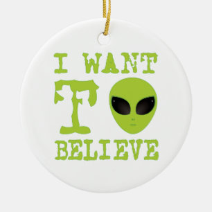 I Want To Believe Ceramic Ornament