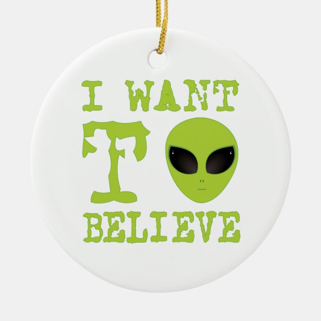 I Want To Believe Ceramic Ornament (Front)