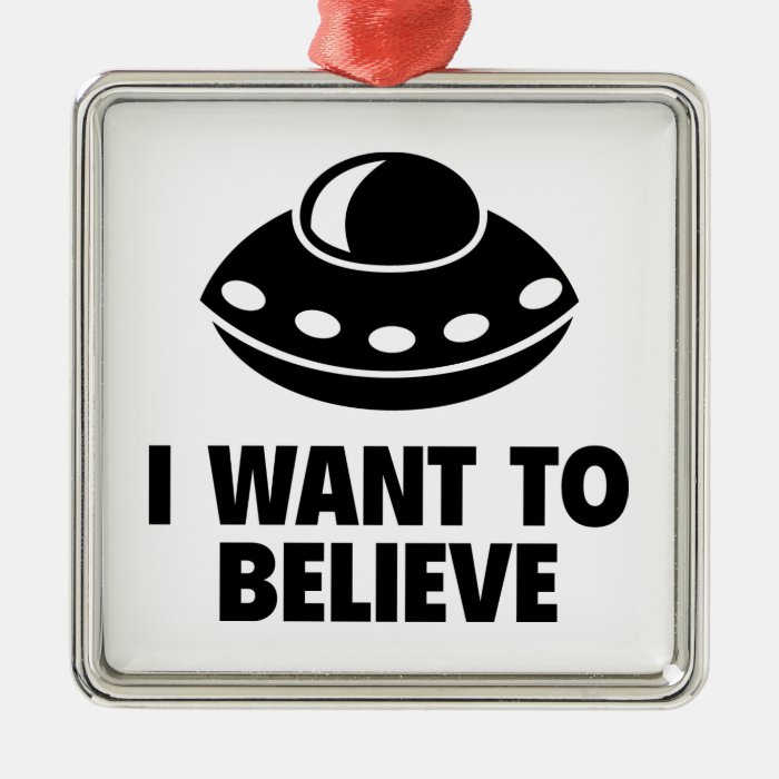 I Want To Believe Christmas Ornament
