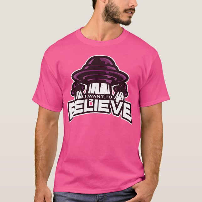 I Want To Believe Design T-Shirt (Front)