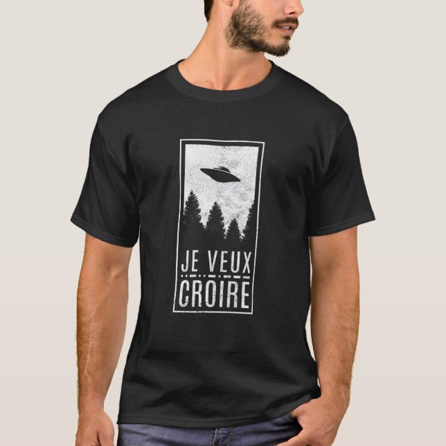 I Want To Believe French Ufo Alien Hunter Flying S T-Shirt (Front)