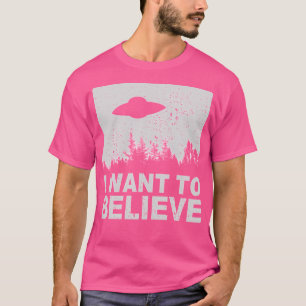 I Want To Believe I Aliens Ufo Area 51 Roswell T-Shirt