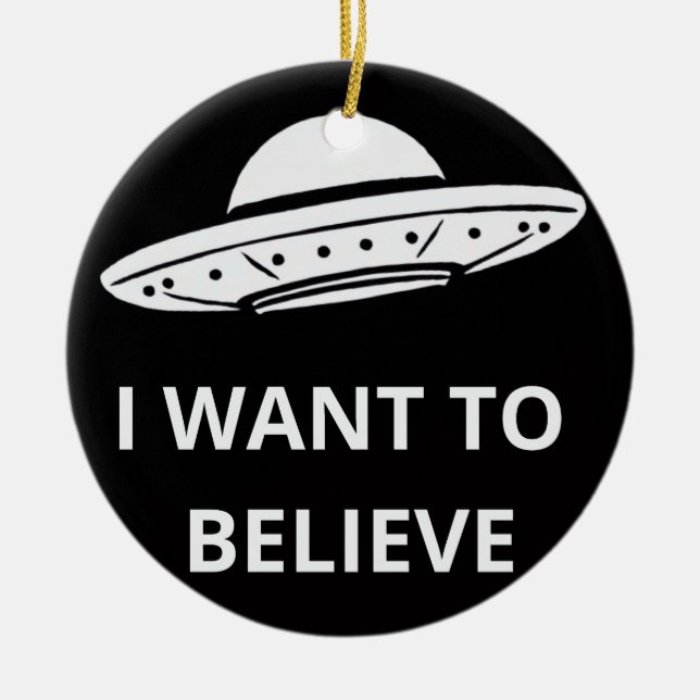 I Want To Believe, Movie Retro 90s, Alien UFO Ceramic Ornament (Front)