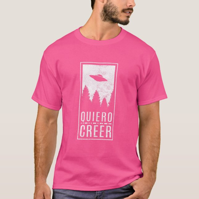 I Want To Believe Spanish Ufo Alien Hunter Flying  T-Shirt (Front)
