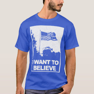 I Want to Believe T-Shirt
