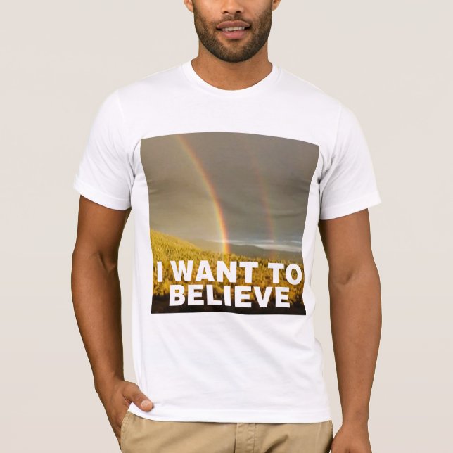 I Want To Believe T-Shirt (Front)