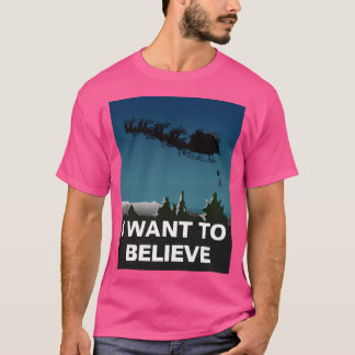 I Want To Believe T-Shirt