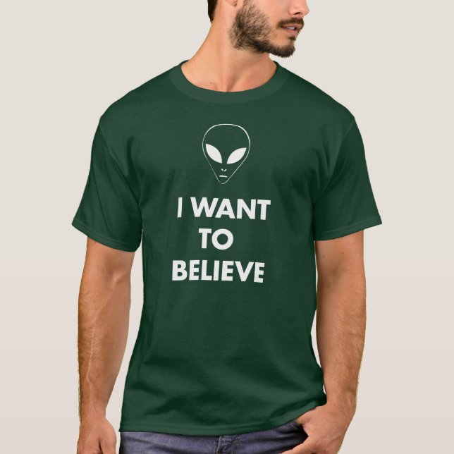 I Want To Believe T-Shirt (Front)