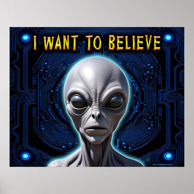 I WANT TO BELIEVE Zeta Reticula Gray Alien Tech Poster (Front)