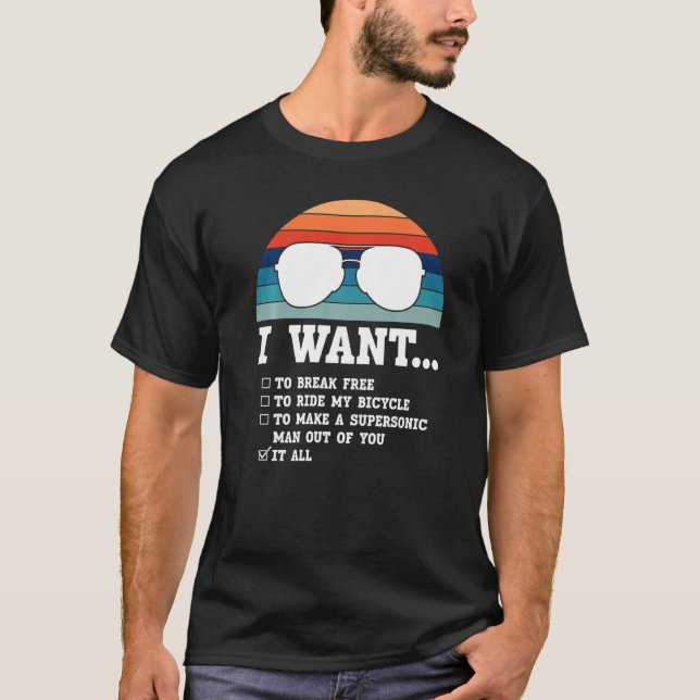 I Want To Break Free To Ride My Bicycle It All Ide T-Shirt (Front)