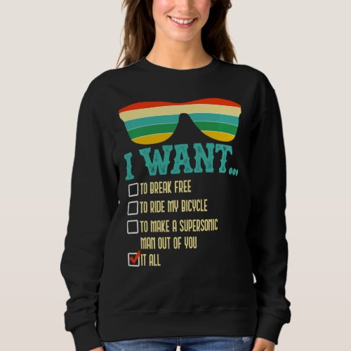 I Want To Break Free To Ride My Bicycle It All Sun Sweatshirt