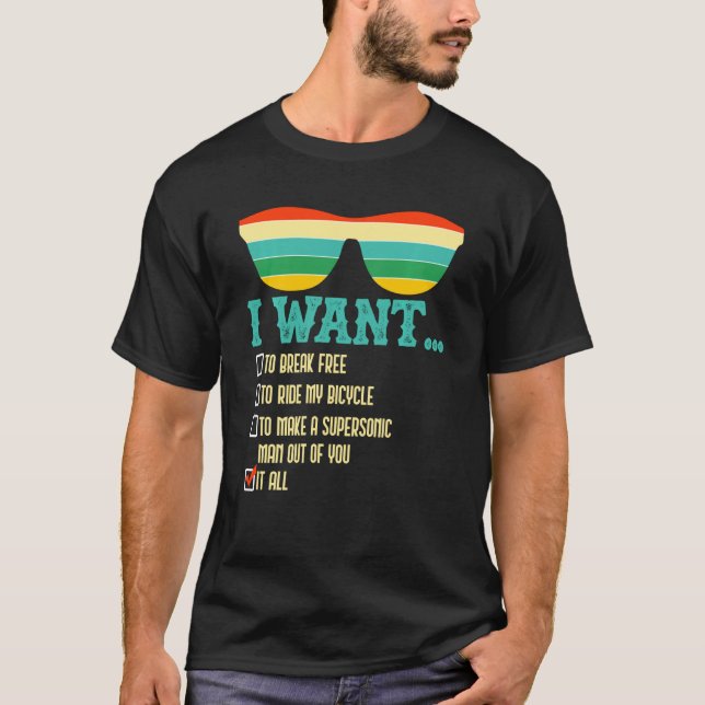I Want To Break Free To Ride My Bicycle It All Sun T-Shirt (Front)