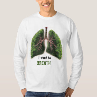 I WANT TO BREATH - STOP AIR POLLUTION T-Shirt