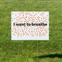 I want to breathe Yard Sign