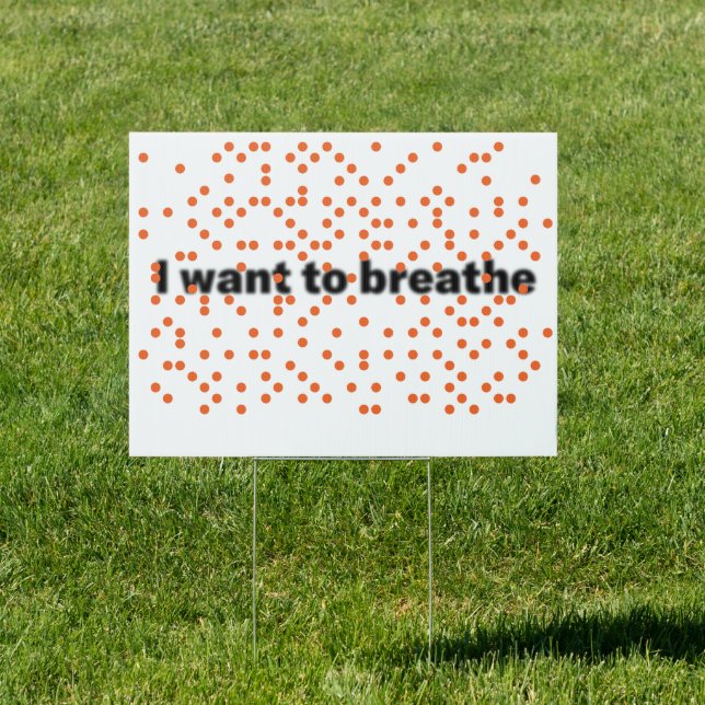 I want to breathe Yard Sign (Insitu)