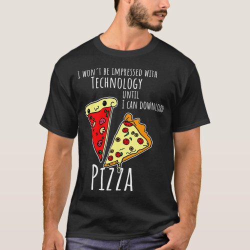 I want to download pizza  T_Shirt