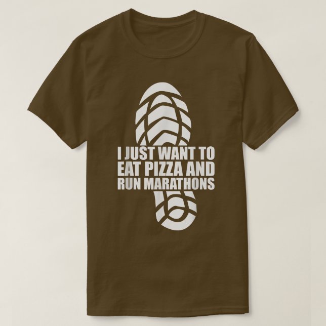 I Want To Eat Pizza And Run Marathons Pizza Lover  T-Shirt (Design Front)
