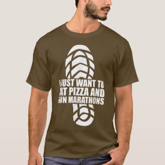 I Want To Eat Pizza And Run Marathons Pizza Lover  T-Shirt