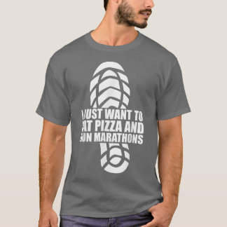 I Want To Eat Pizza And Run Marathons Pizza Lover  T-Shirt