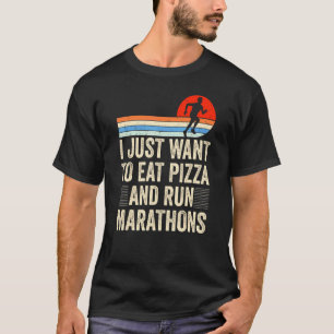 I Want To Eat Pizza And Run Marathons Pizza Marat T-Shirt