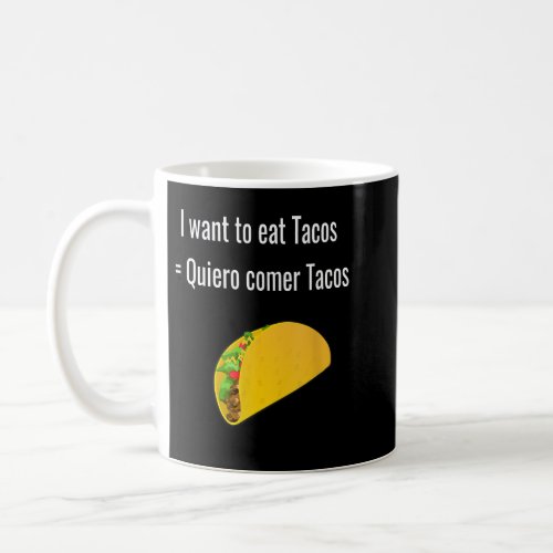 I want to eat Tacos Spanish Translation  Coffee Mug