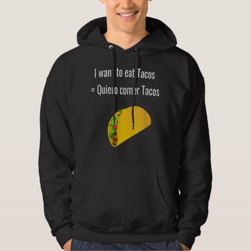 I want to eat Tacos Spanish Translation  Hoodie