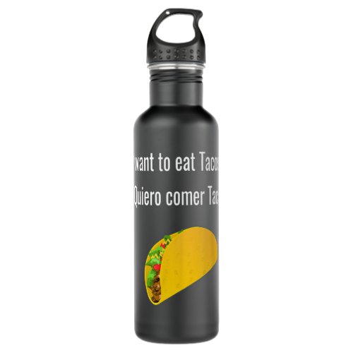 I want to eat Tacos Spanish Translation  Stainless Steel Water Bottle